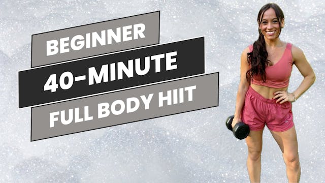 Beginner: 40-Minute Full Body HIIT - ...