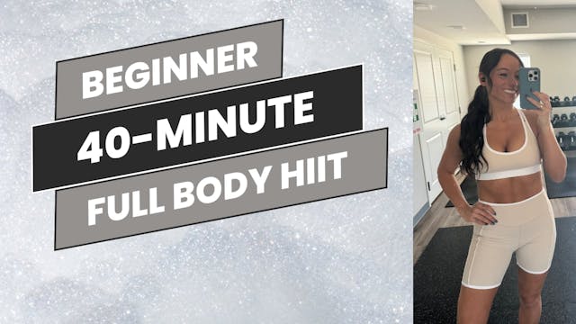 Beginner: 40-Minute Full Body HIIT