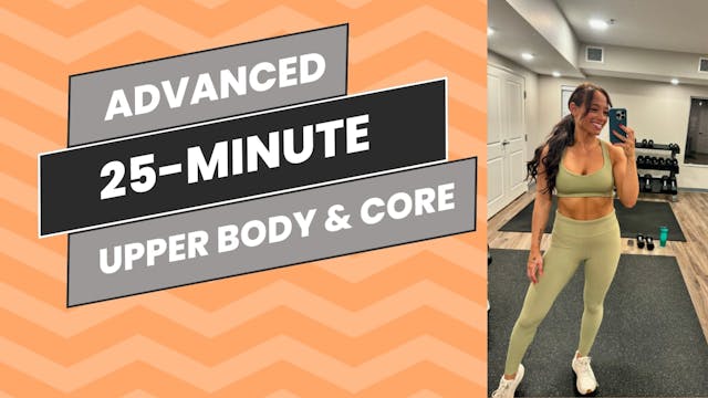 Advanced: 25-Minute Upper Body & Core