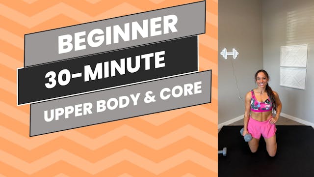 Beginner: 30-Minute Upper Body & Core...