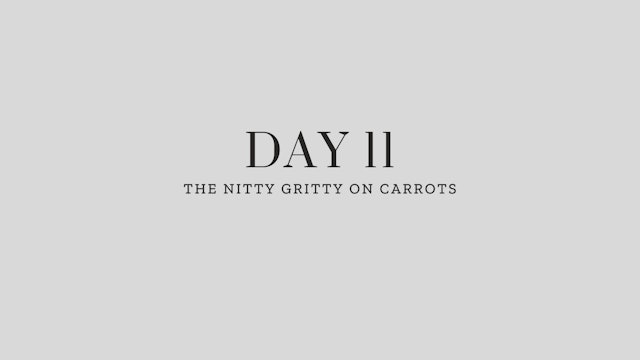 Day 11: The Nitty Gritty on Carrots