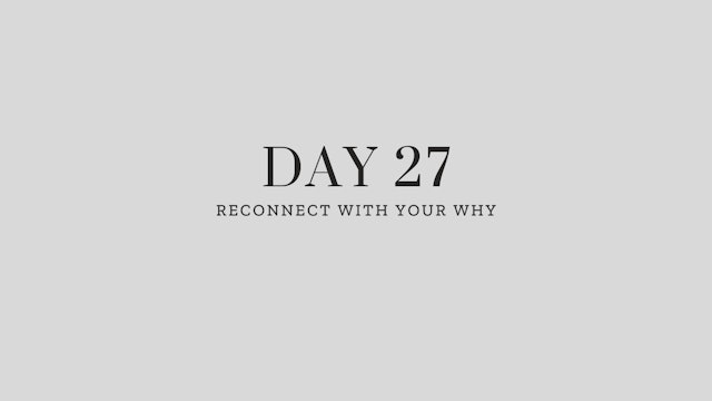 Day 27: Reconnect With Your Why