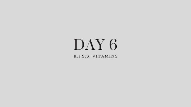 Day 6: KISS Vitamins