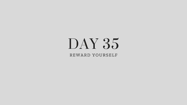 Day 35: Reward Yourself