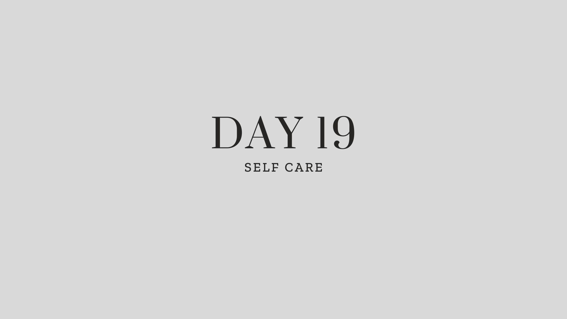 Day 19: Self Care