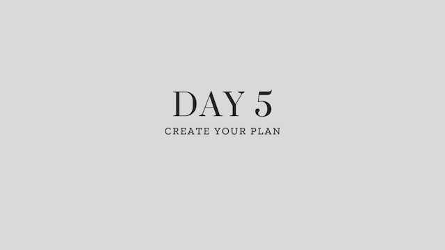 Day 5: Create Your Plan