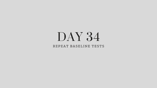 Day 34: Repeat Baseline Tests