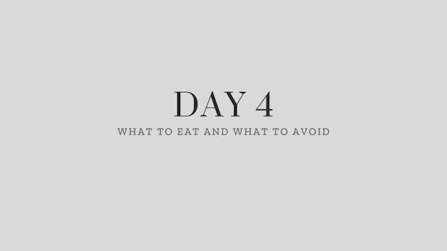 Day 4: What to Eat and What to Avoid