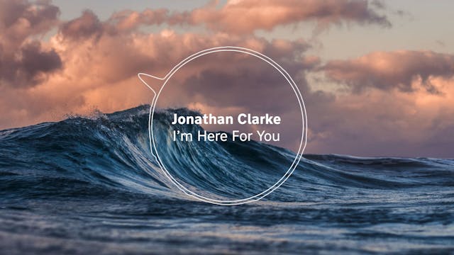 I'm here for you - Jonathan Clarke