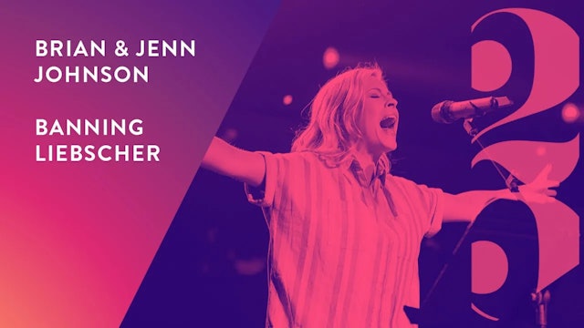 Brian & Jenn Johnson and Banning Liebscher - Revival 25 Conference (Session 10)