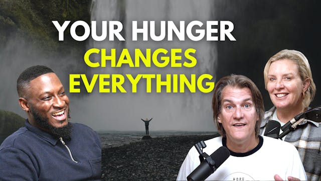 Why Your HUNGER for God Changes Every...