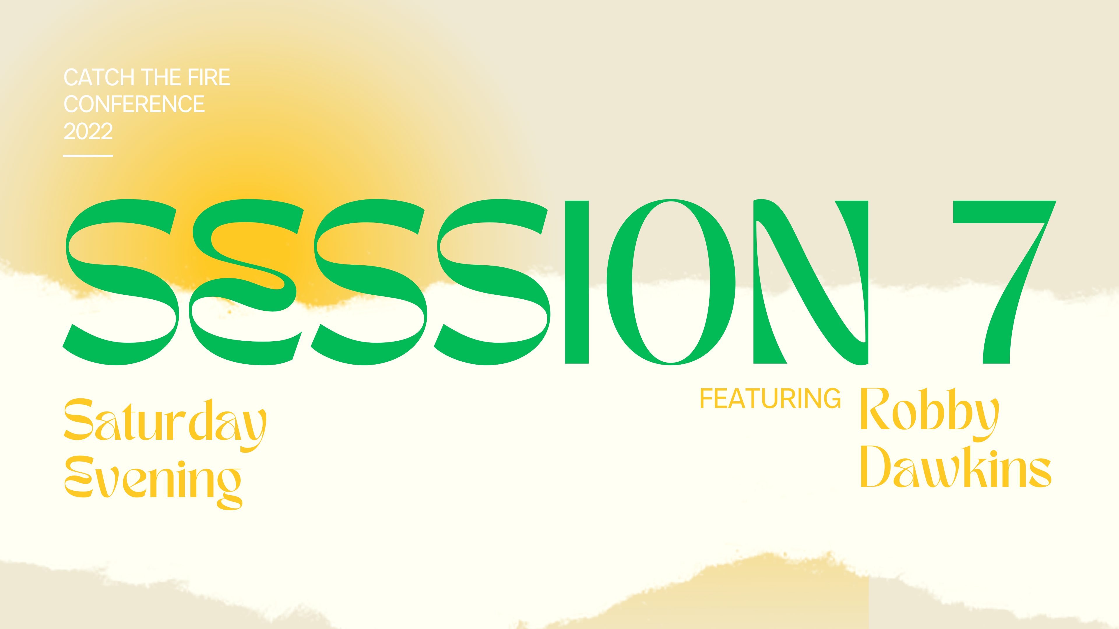 Catch The Fire Conference 2022, Session 7 - Robby Dawkins