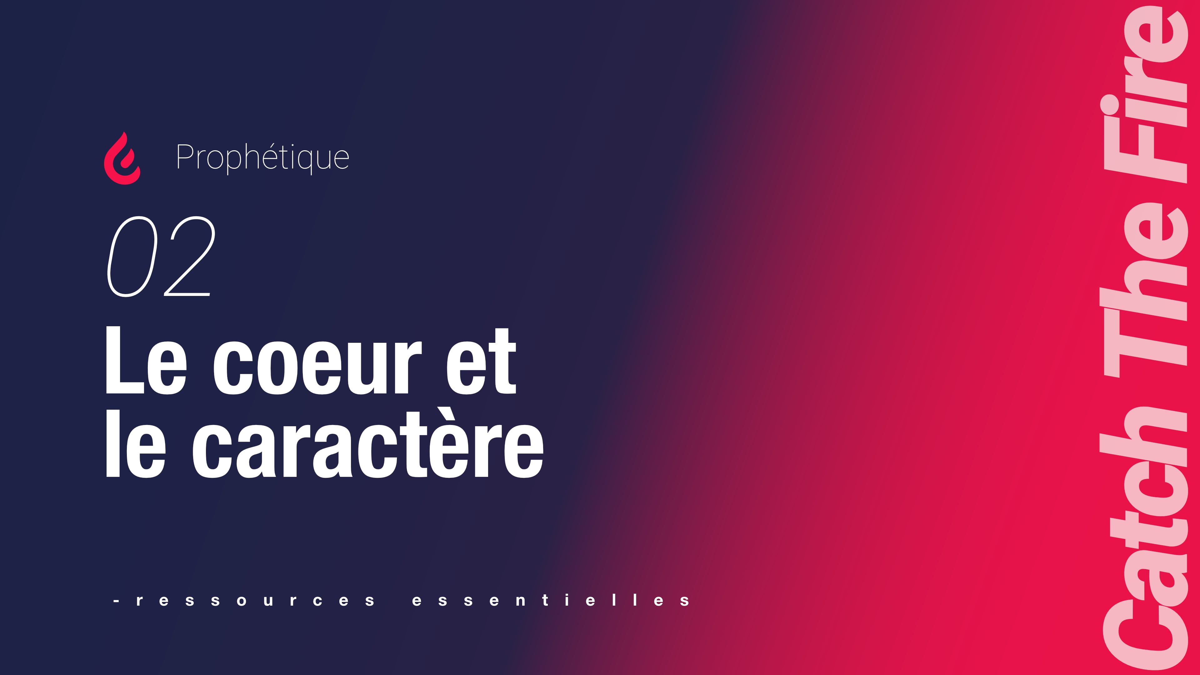 Prophétique | 02 Le coeur et le caractère