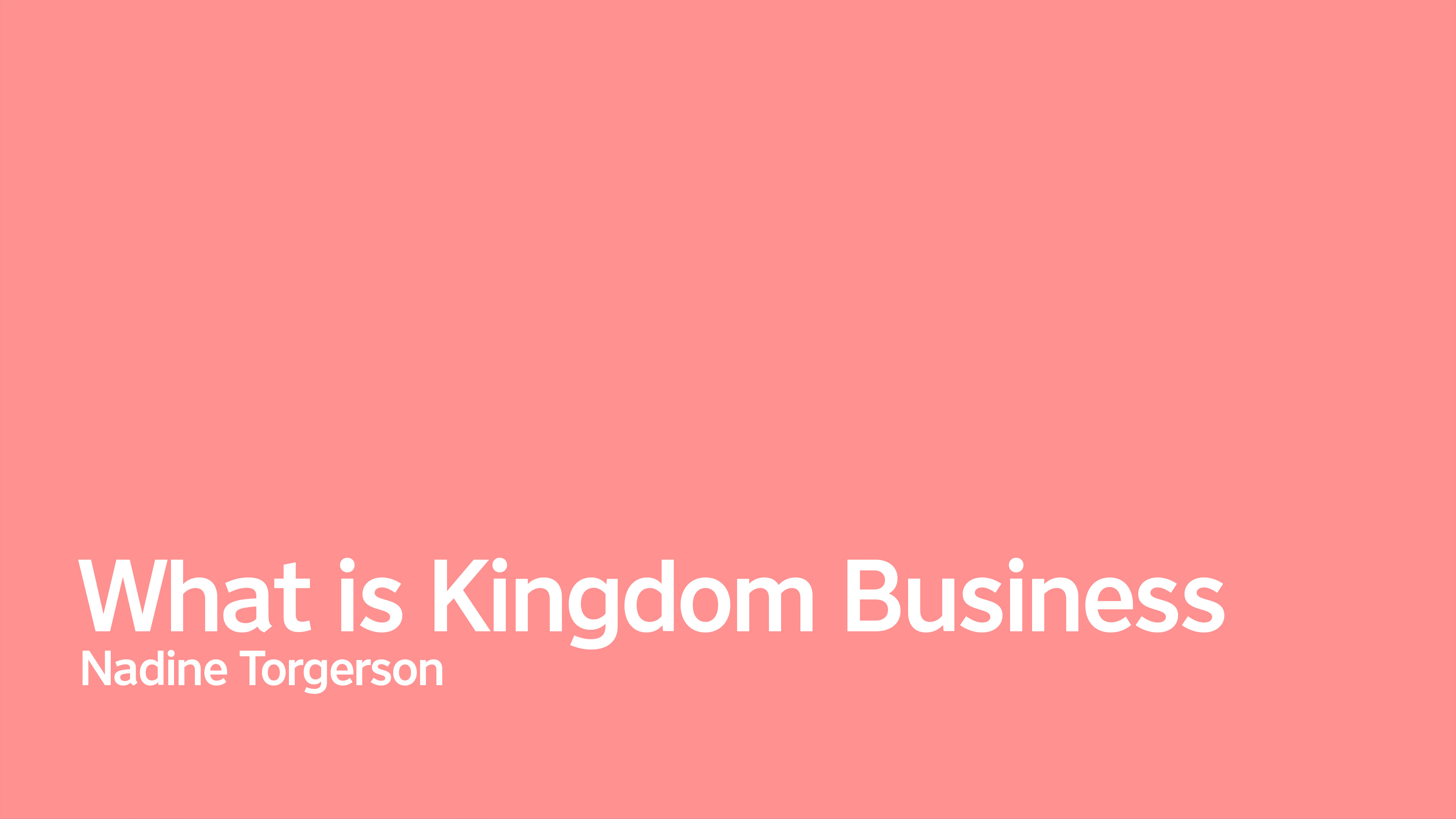 What is a Kingdom Business with Nadine Torgerson