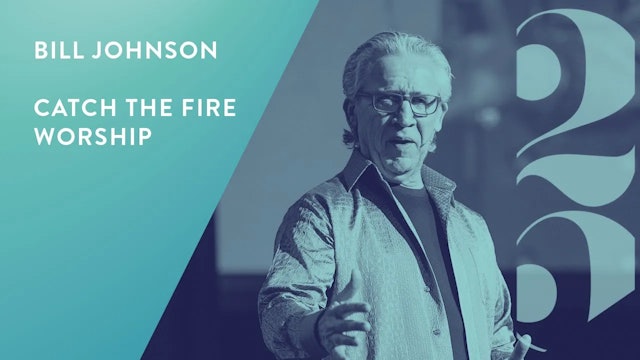 Bill Johnson and Catch The Fire Worship - Revival 25 Conference (Session 7)
