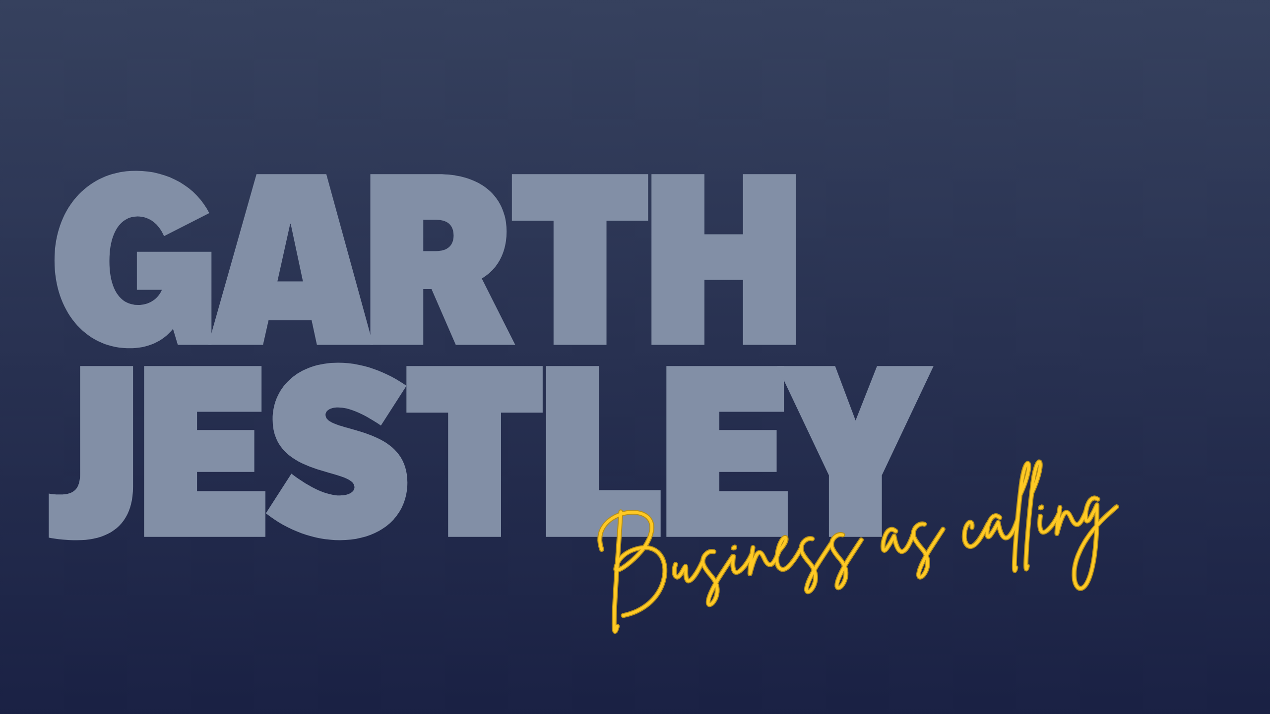 Part 3 - Business as calling | Garth Jestley
