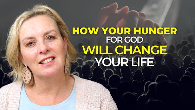 How Hunger for God Will Change Your Life