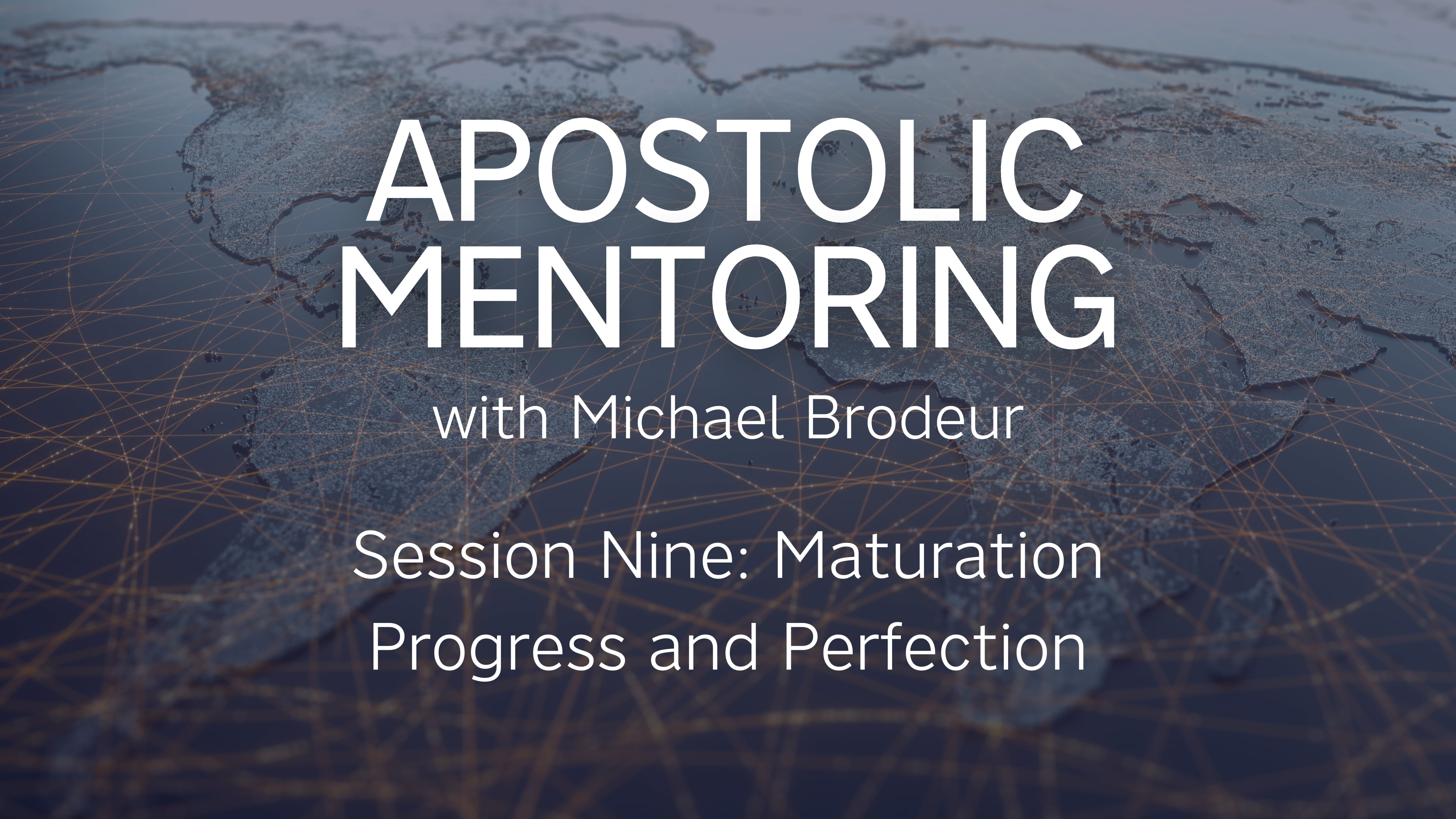 Session 09 | Maturation: Progress and Perfection