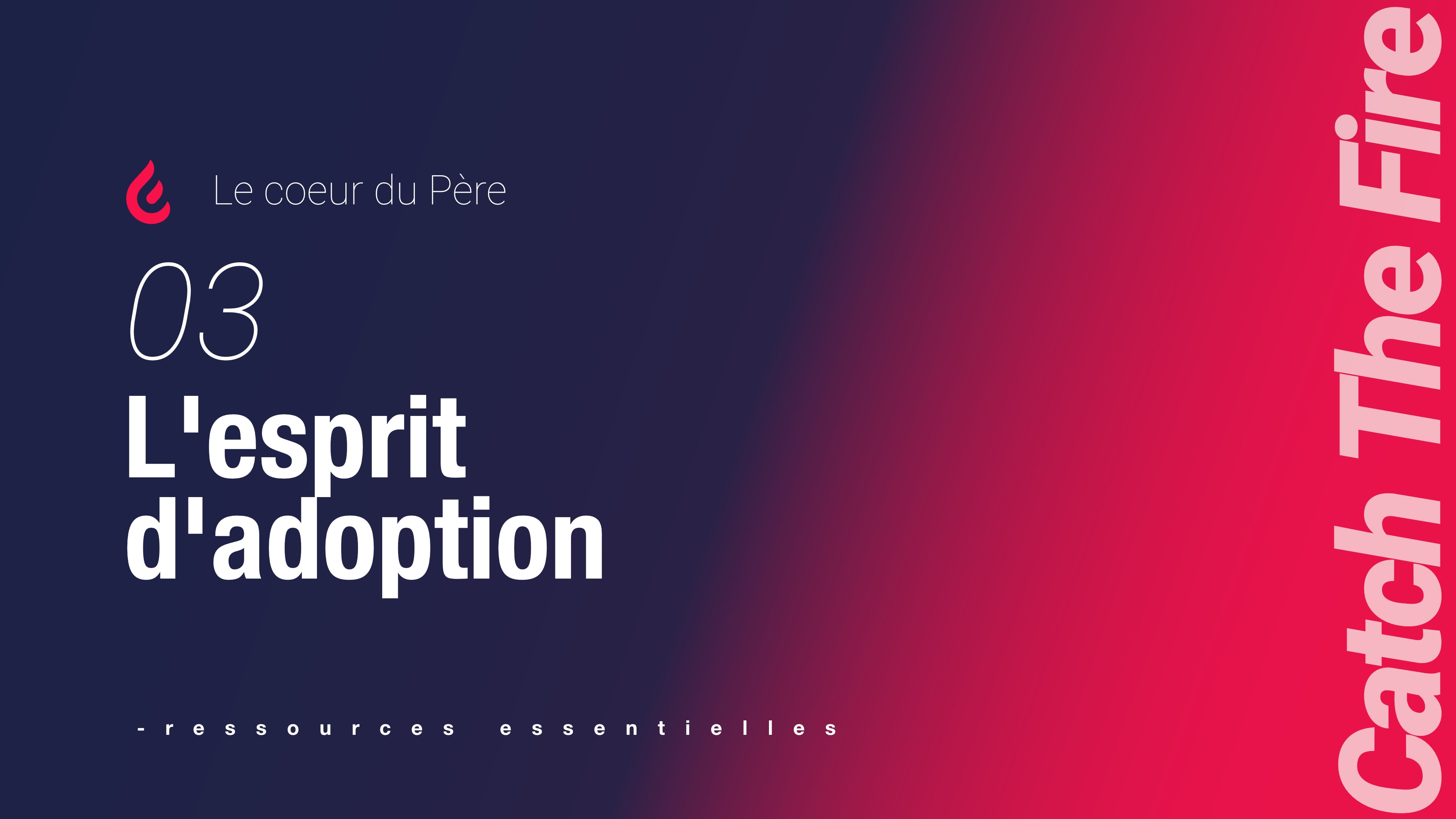 Le coeur du Père | 03 L'esprit d'adoption