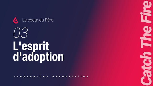 Le coeur du Père | 03 L'esprit d'ado...