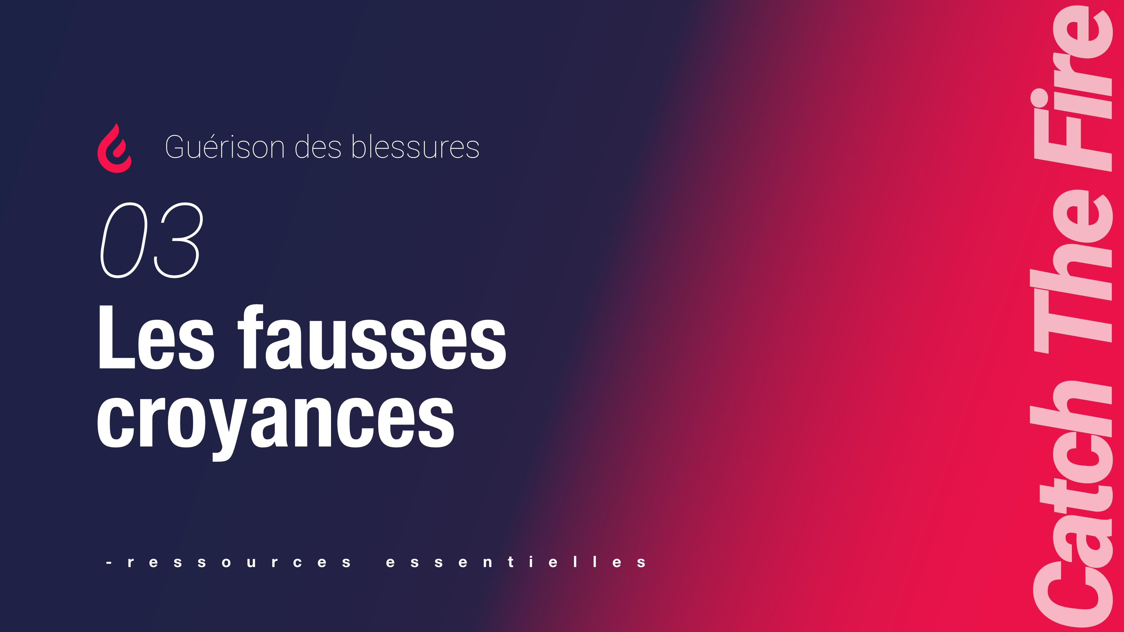Guérison des blessures | 03 Les fausses croyances