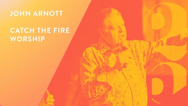 John Arnott and Catch The Fire Worship - Revival 25 Conference (Session 2)