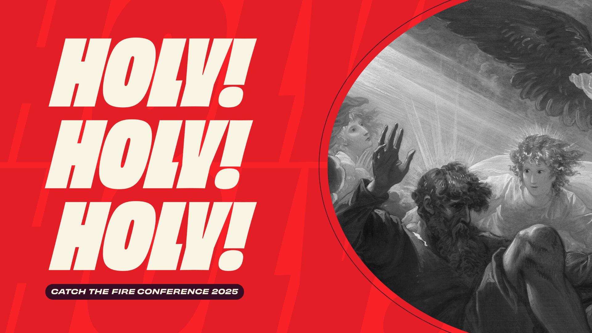 Catch The Fire Conference 2025 — Holy! Holy! Holy!