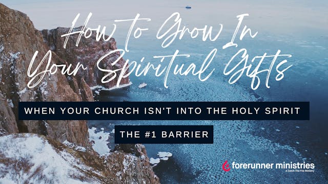 04 The #1 Barrier - Grow in Your Gifts