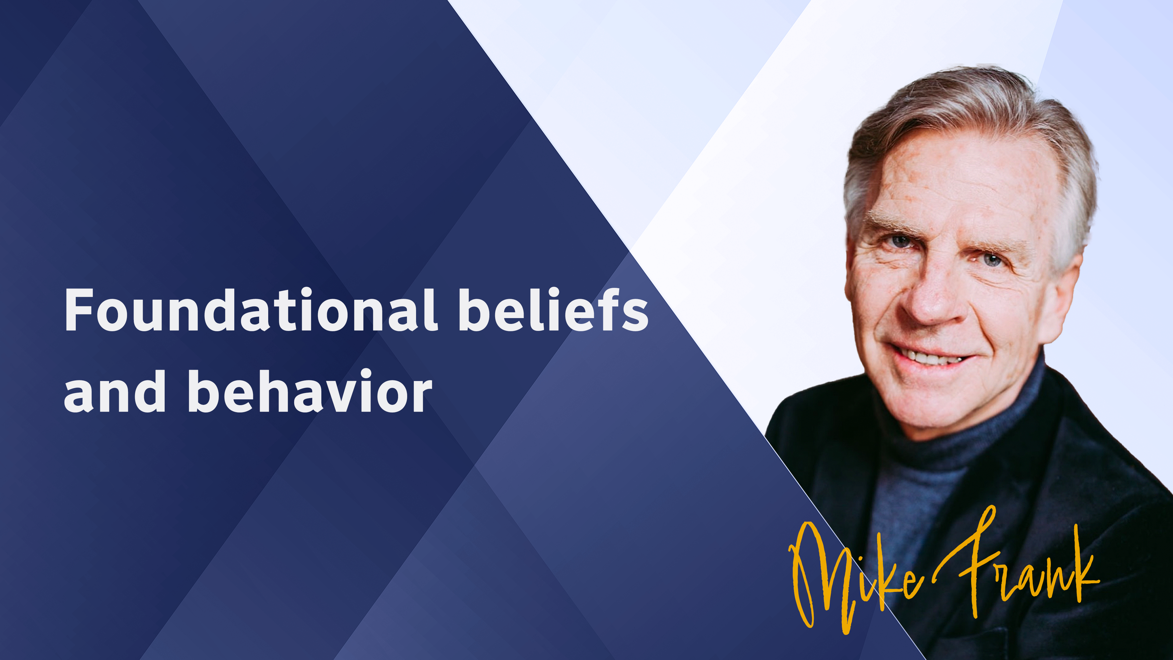 Part 2 - Foundational beliefs and behavior | Mike Frank