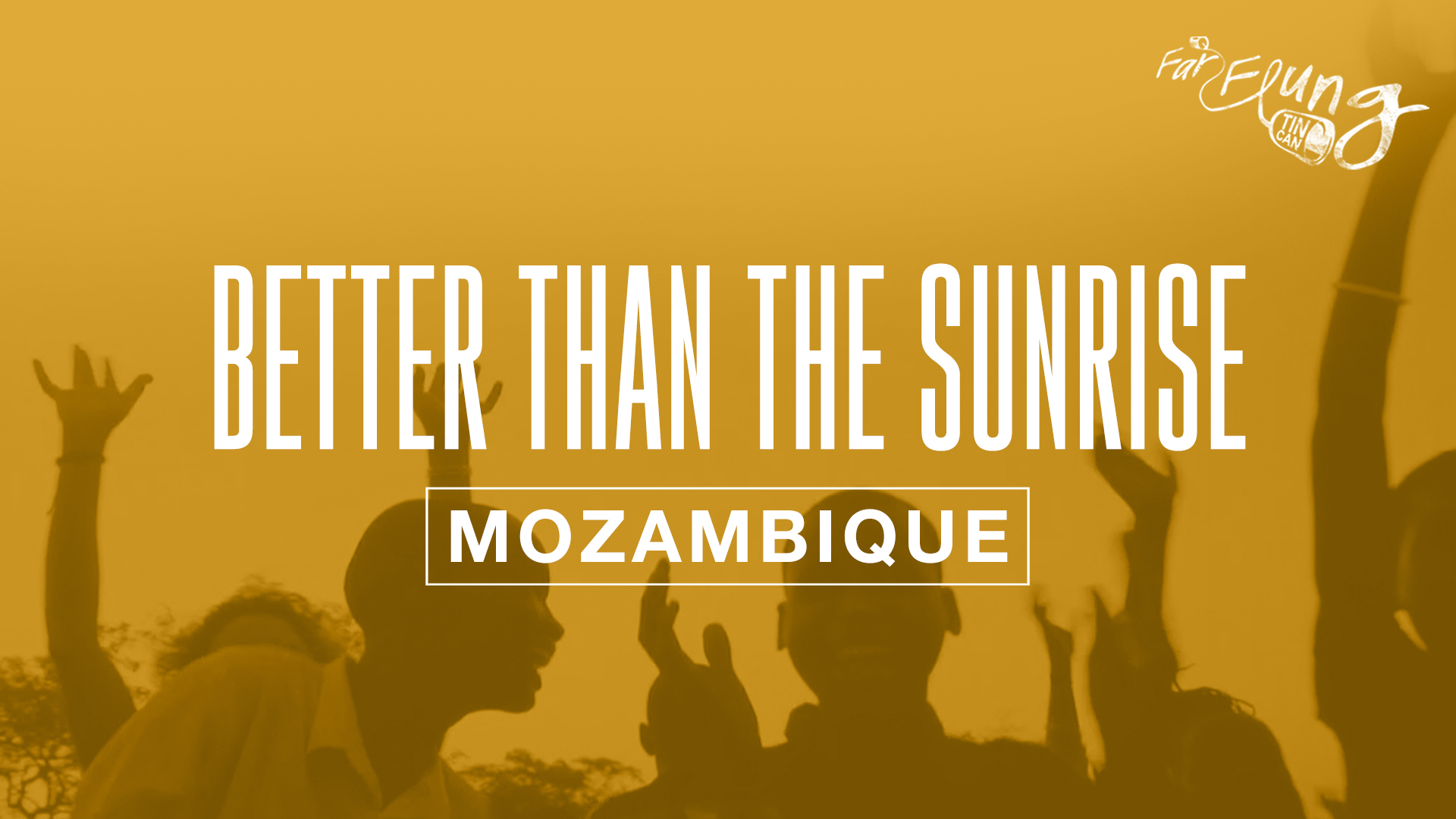 Far Flung Tin Can Season 1 | Episode 5 Better than the Sunrise (Mozambique)