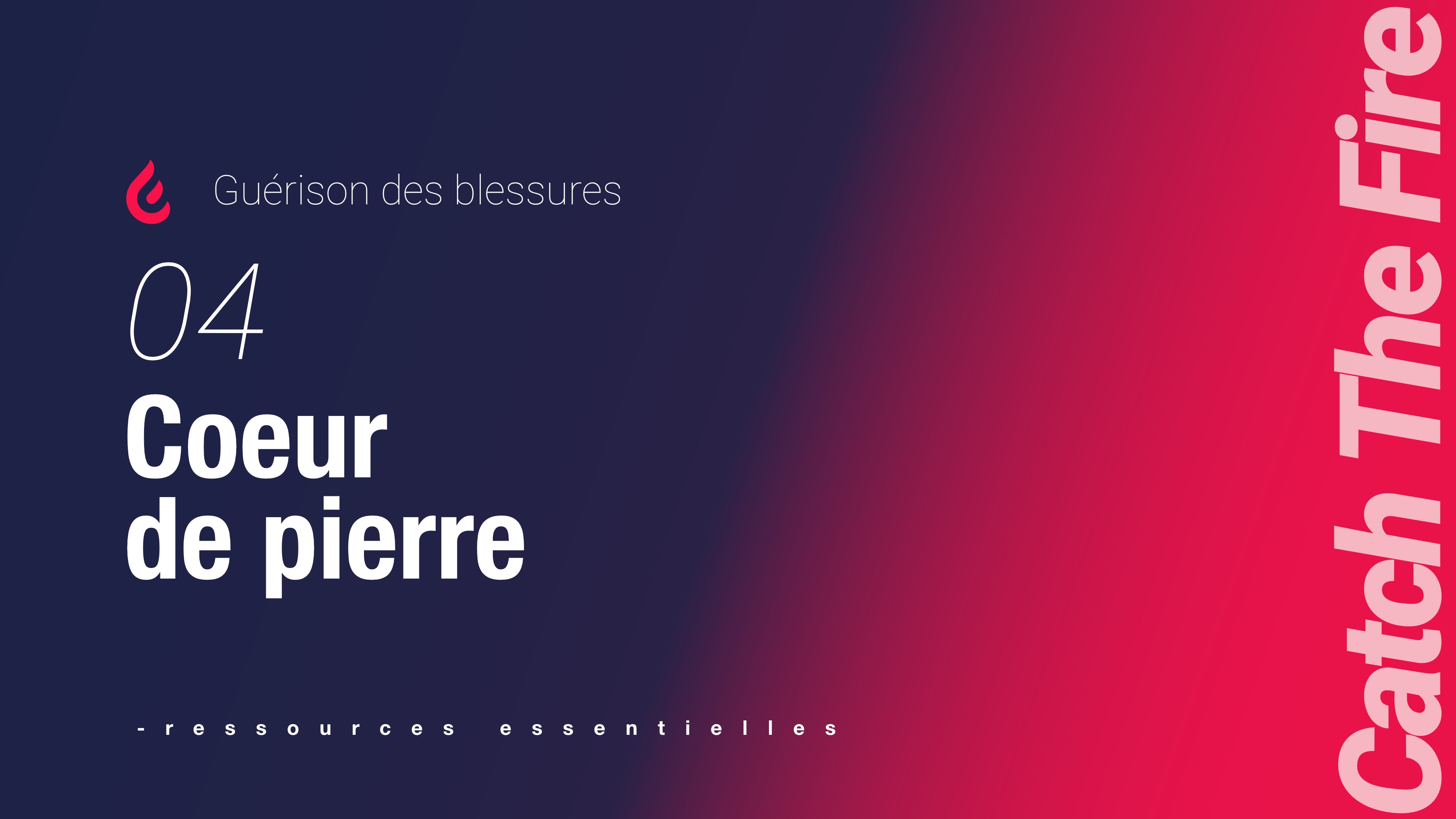 Guérison des blessures | 04 Coeur de pierre