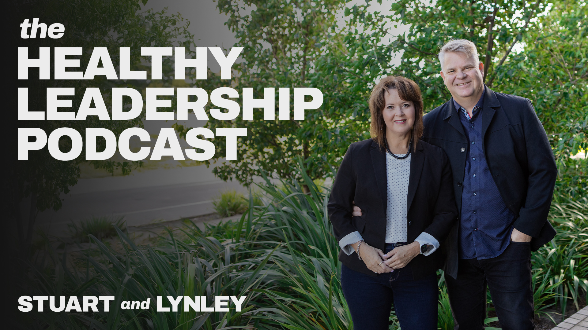 The Healthy Leadership Podcast with Stuart and Lynley