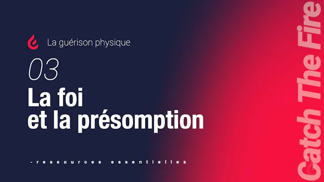 La guérison physique | 03 La foi et ...