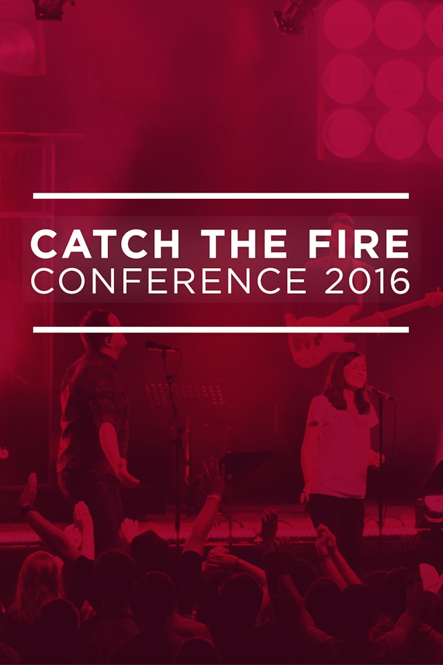 Catch The Fire Conference 2016