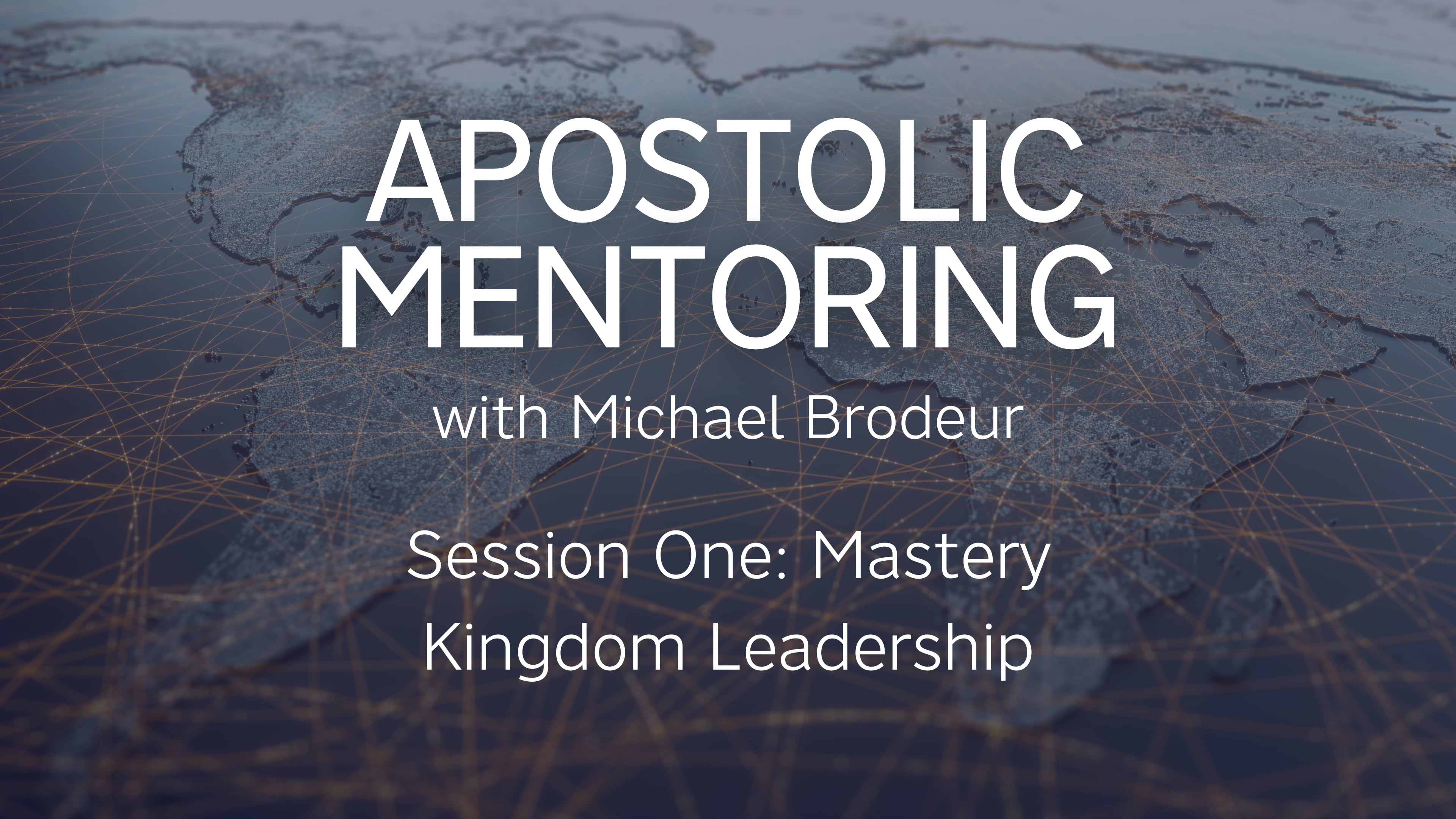 Session 01 | Mastery: Kingdom Leadership