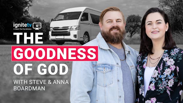 The Goodness of God - Steve & Anna Bo...