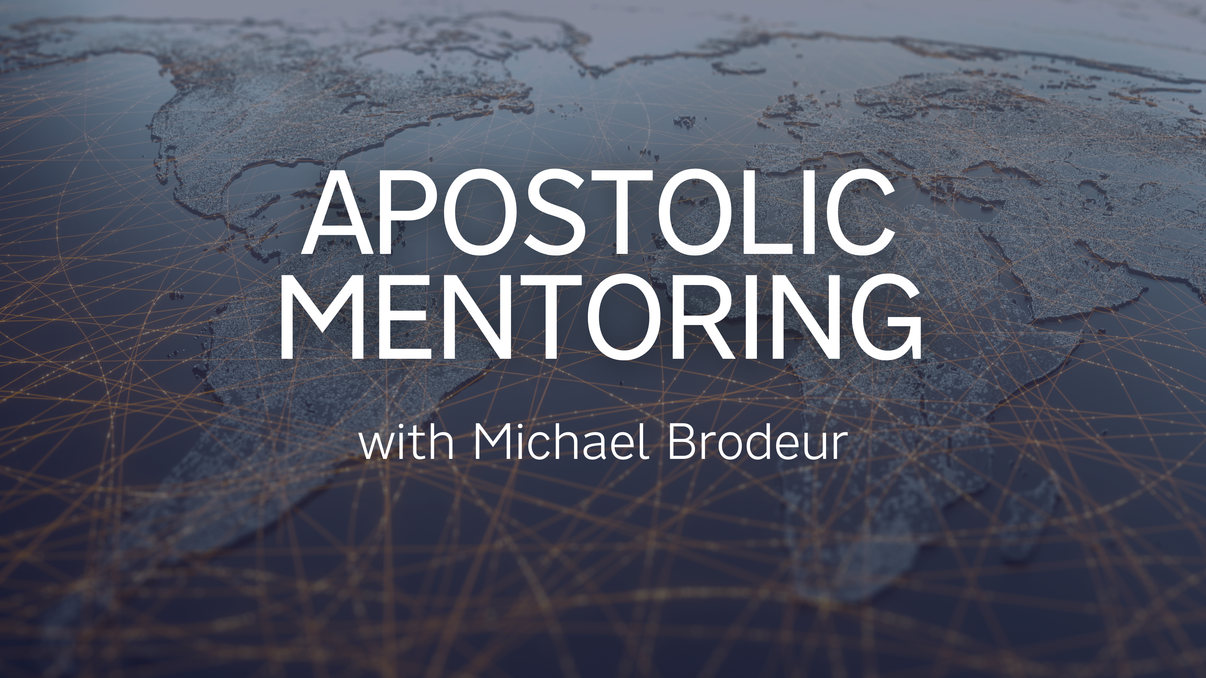 Apostolic Mentoring with Michael Brodeur