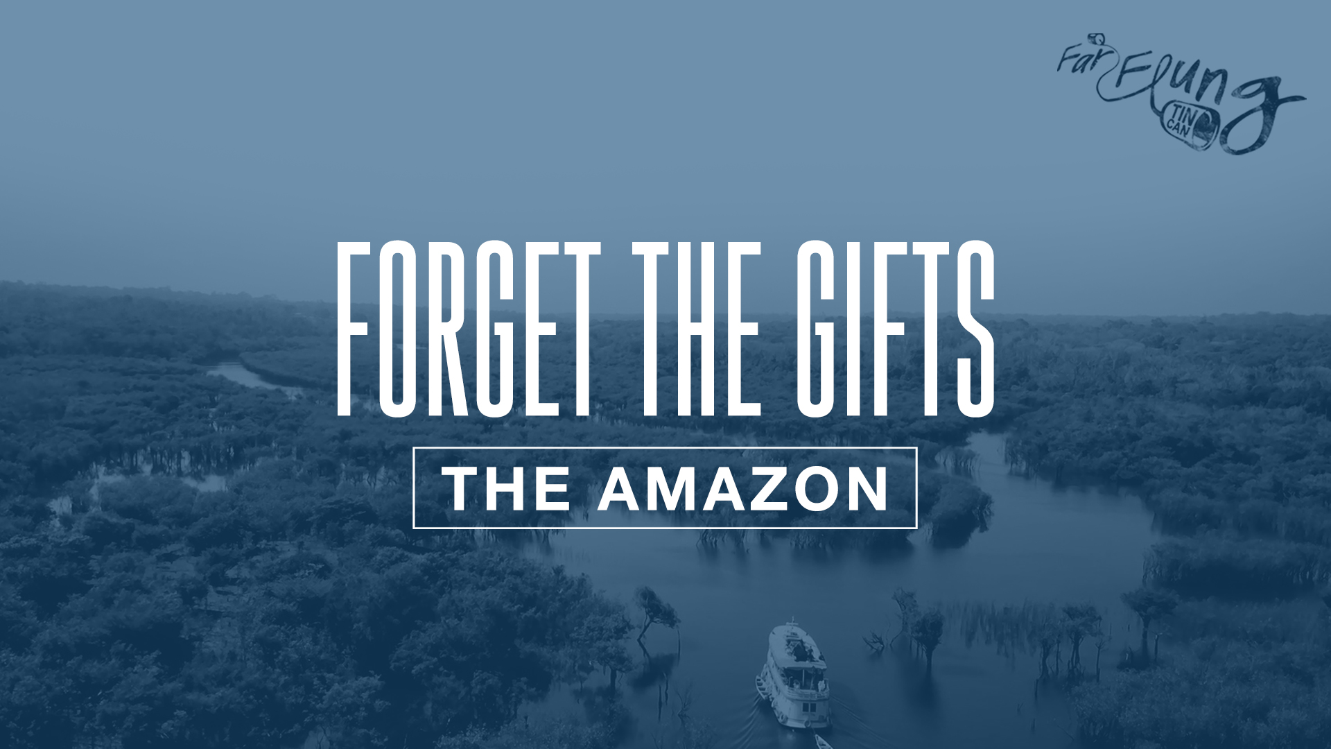 Far-Flung Tin Can Season 1 | Episode 1 Forget The Gifts (The Amazon)