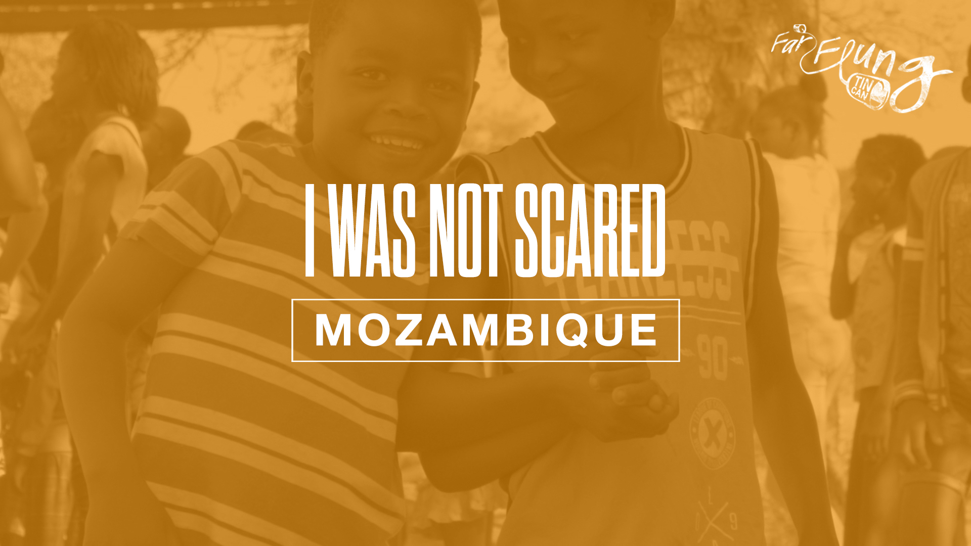 FAR-FLUNG TIN CAN SEASON 2 | EPISODE 7 (MOZAMBIQUE - I WAS NOT SCARED)