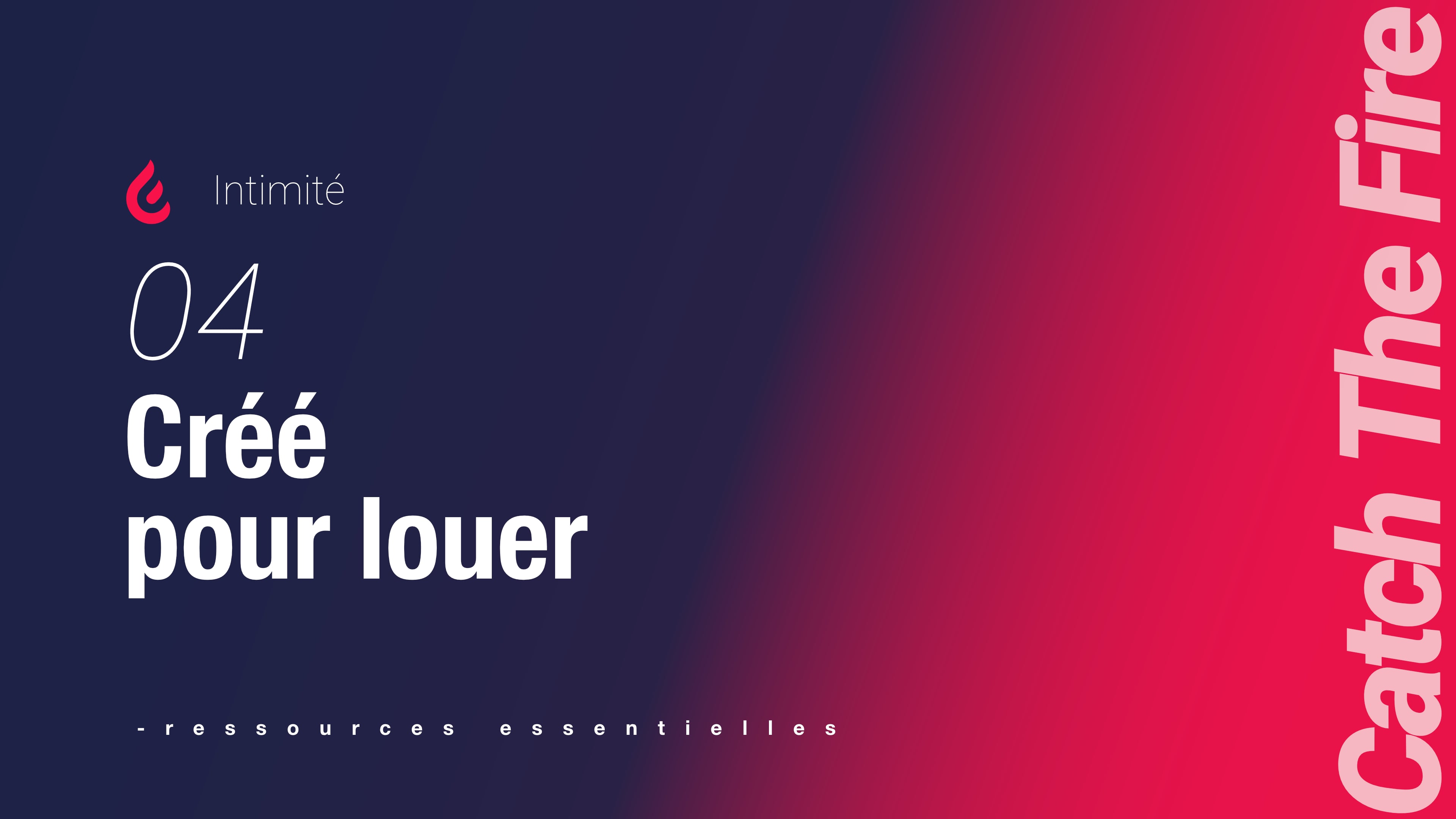 Intimité | 04 Créé pour louer