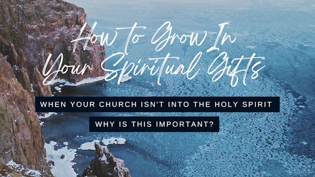 01 Why Is This Important - Grow in Your Gifts