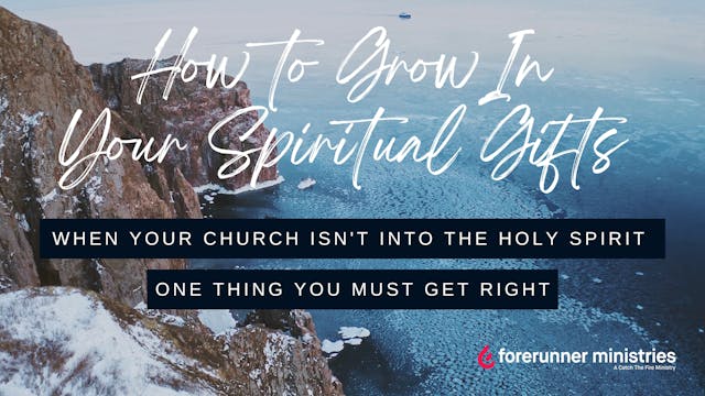 03 The One Thing We Must Get Right - Grow in Your Gifts