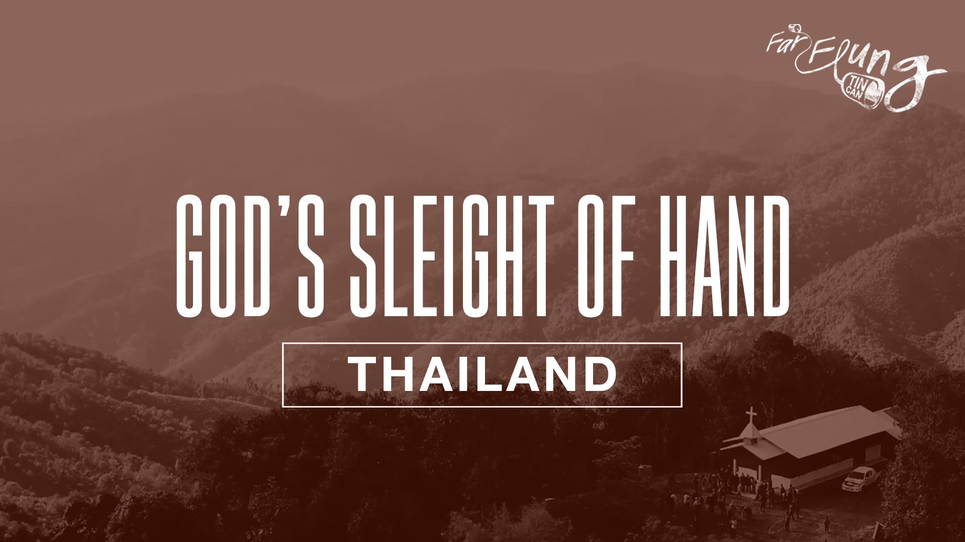 Far Flung Tin Can - God’s Sleight of Hand (Thailand) | Season 1 Episode 10