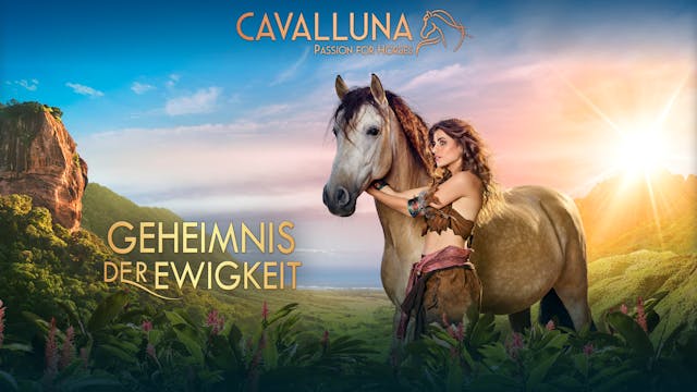 Die Show - CAVALLUNA "Geheimnis der Ewigkeit"