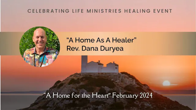 "A Home as a Healer" with Rev. Dana Duryea (A Home for the Heart, Feb 2024)
