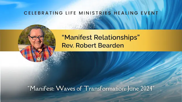 “Manifest Relationships”: Rev. Robert Bearden