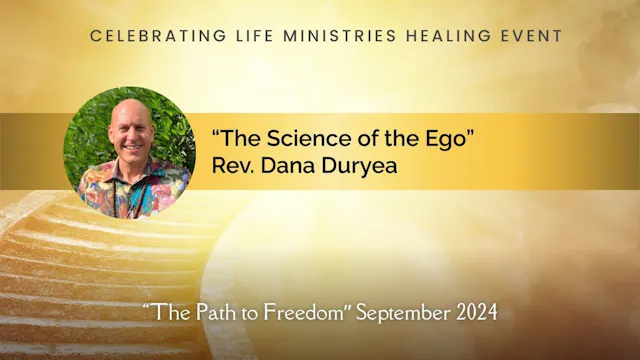 "The Science of the Ego" with Rev. Dana Duryea (The Path to Freedom, Sept 2024)