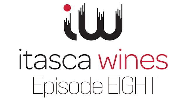 Itasca Wines - Episode EIGHT