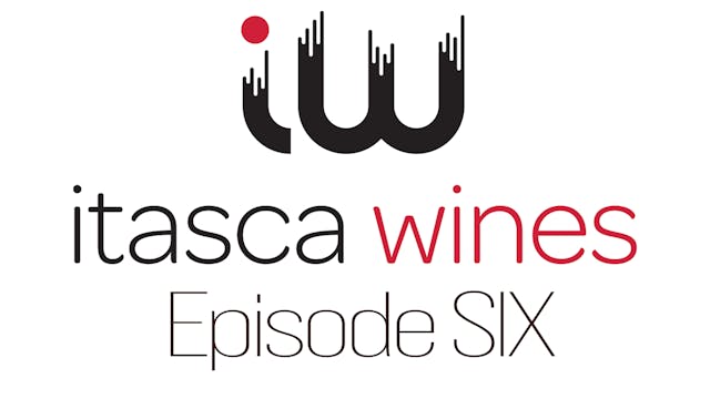 Itasca Wines - Episode SIX
