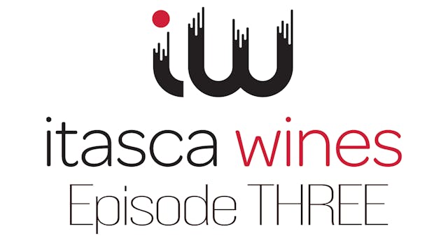 Itasca Wines - Episode THREE